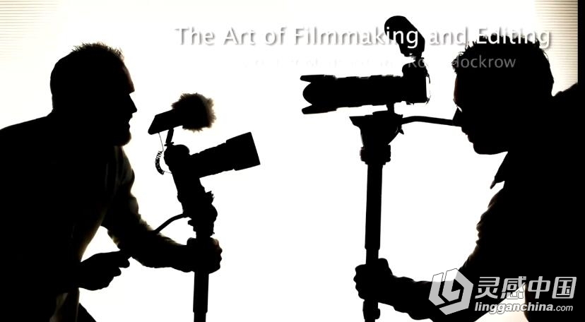电影制作和剪辑的艺术视频教程 全三季 中文字幕 The Art of Filmmaking &amp; Editing  灵感中国网 www.lingganchina.com