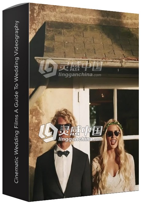 婚礼录像指南视频教程Cinematic Wedding Films A Guide To Wedding Videography  灵感中国网 www.lingganchina.com