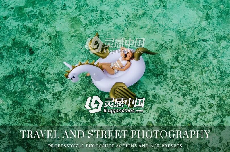 旅行景观街头摄影师必备电影艺术效果ACR预设 Travel Photoshop actions ACR presets  灵感中国网 www.lingganchina.com
