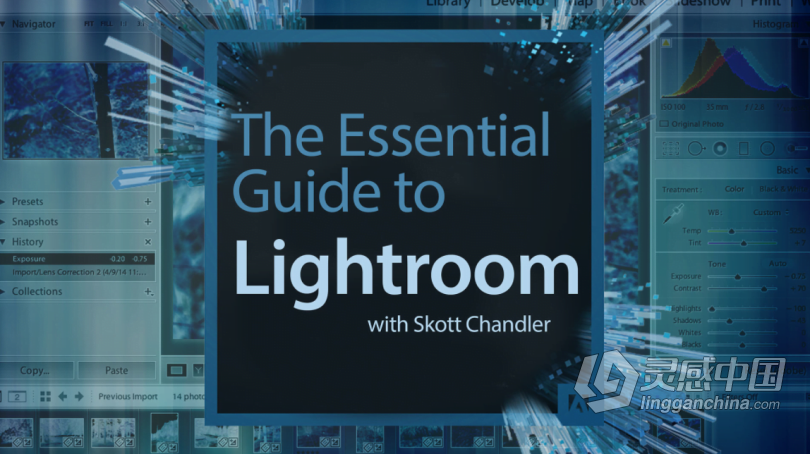 Lightroom基本技能及后期图像调色教程视频 The Essential Guide to Lightroom with Skott Chandler  灵感中国网 www.lingganchina.com