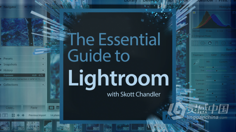 Lightroom基本技能及后期图像调色教程视频 The Essential Guide to Lightroom with Skott Chandler  灵感中国社区 www.lingganchina.com