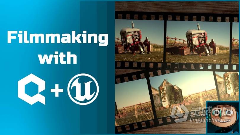 Unreal与Quixel实时影视级布景渲染技术视频教程 Filmmaking with Unreal and Quixel  灵感中国网 www.lingganchina.com
