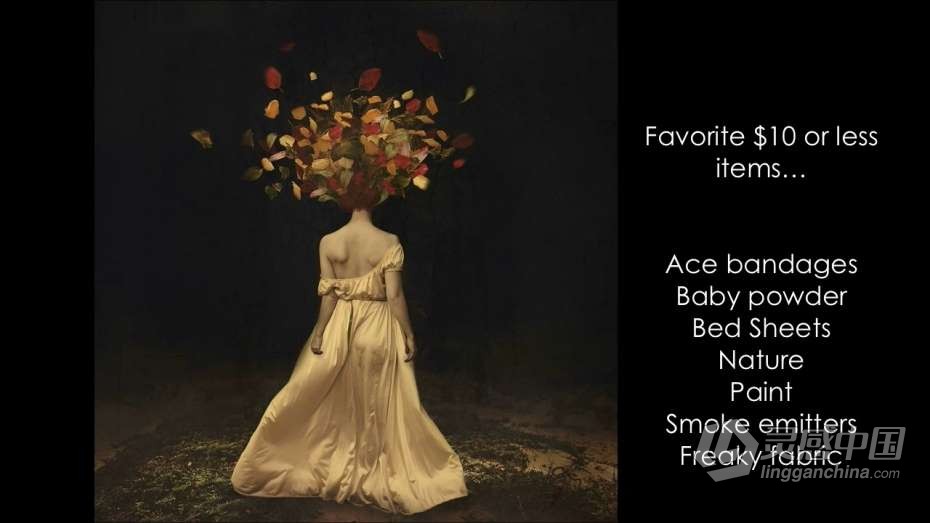 摄影教程 Brooke Shaden 唯美艺术影像摄影教程 How to Transform a Photoshoot for $10 or Less  灵感中国网 www.lingganchina.com