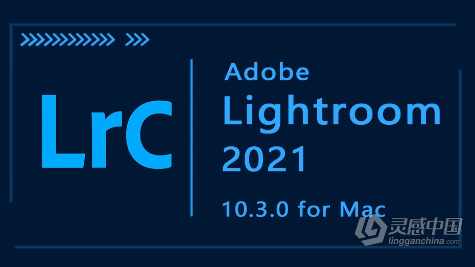 Adobe Lightroom Classic 10.3.0 for mac Lr 2021中英文一键注册版  灵感中国网 www.lingganchina.com