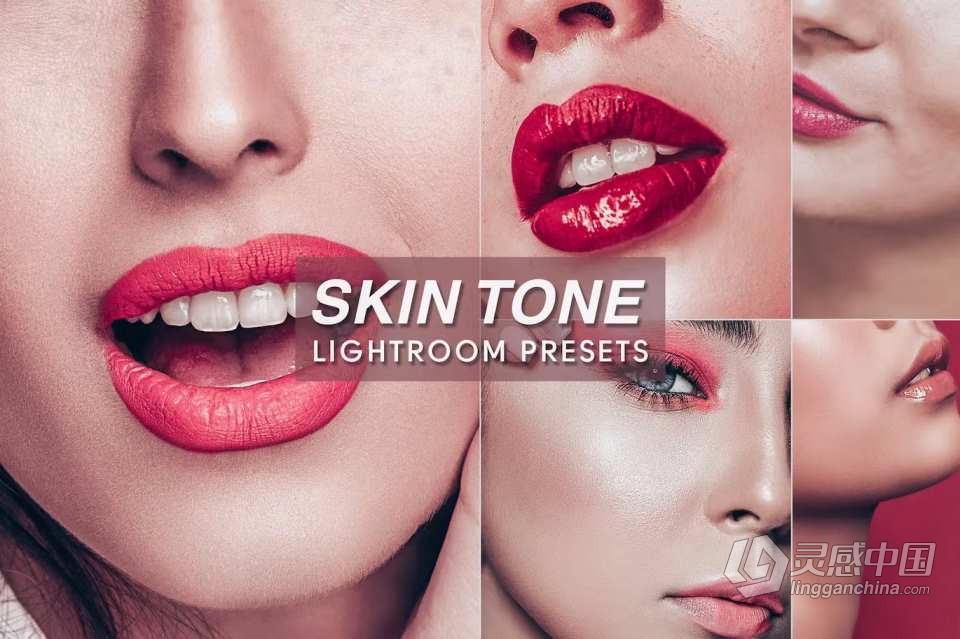 妆容人像修饰调色LR预设 SKIN TONE Lightroom Mobile &amp; Desktop Presets  灵感中国网 www.lingganchina.com