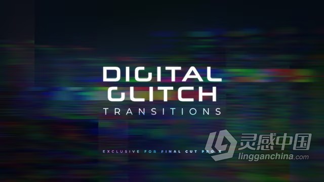 FCPX插件-30个数字故障紊乱干扰毛刺失真转场过渡预设FCPX插件下载 Digital Glitch Transitions  灵感中国网 www.lingganchina.com
