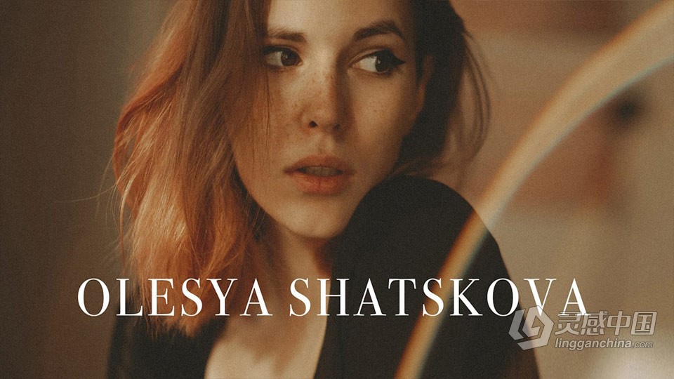 俄罗斯摄影师 Olesya Shatskova 情绪胶片人像lr预设 Film Preset  灵感中国网 www.lingganchina.com