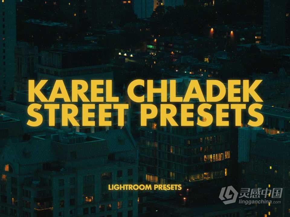 摄影师karelchladek电影般质感街头迷幻夜景Lightroom预设第二卷 Karel Chladek - Street Presets Vol II  灵感中国网 www.lingganchina.com