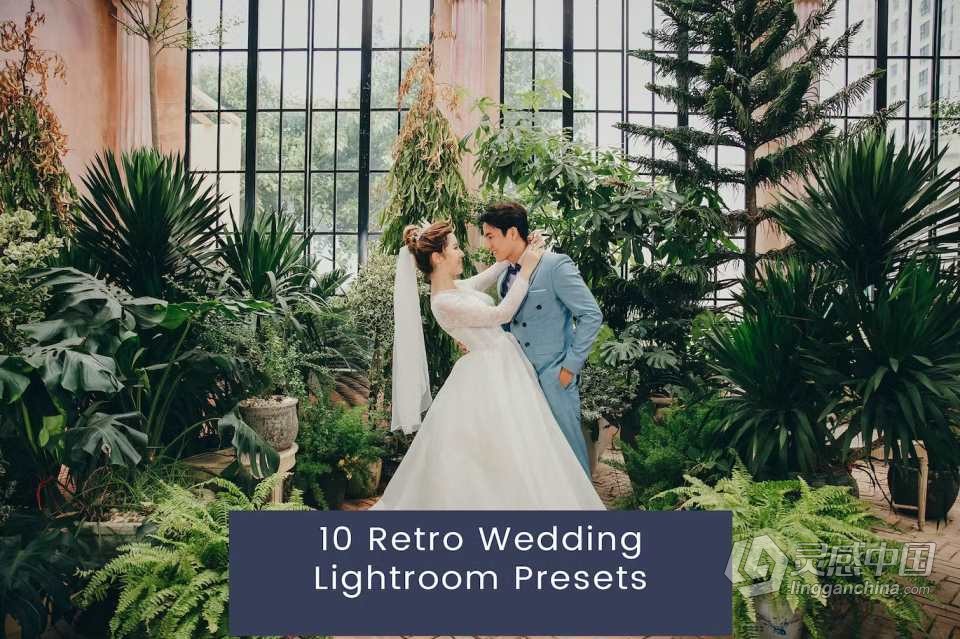 复古婚礼人像Lightroom预设 10 Retro Wedding Lightroom Presets  灵感中国网 www.lingganchina.com