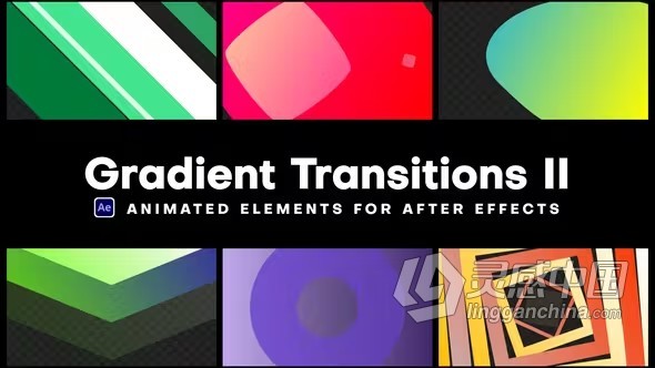 15个色彩缤纷的透明或渐变过渡AE模板下载 Gradient Transitions II  灵感中国网 www.lingganchina.com