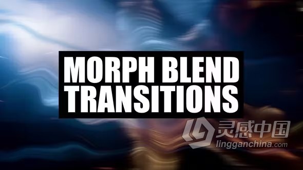 变形混合融合过渡神秘艺术感柔和流动迷幻效果PR模板下载 Morph Blend Transitions  灵感中国网 www.lingganchina.com