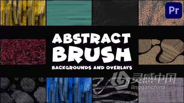 PR模板-抽象画笔涂鸦水彩背景和艺术叠加效果卡通背景动画 Abstract Brush Backgrounds And Overlays  灵感中国网 www.lingganchina.com