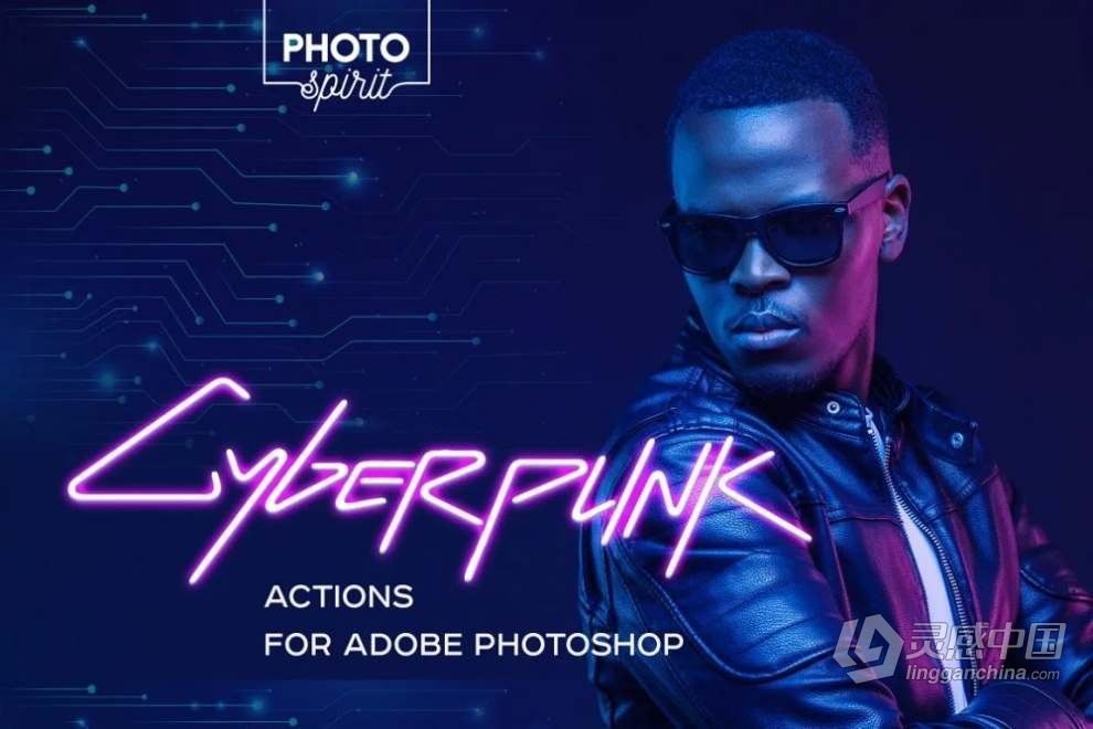 照片转赛博朋克风PS动作 Cyberpunk Actions For Photoshop  灵感中国网 www.lingganchina.com