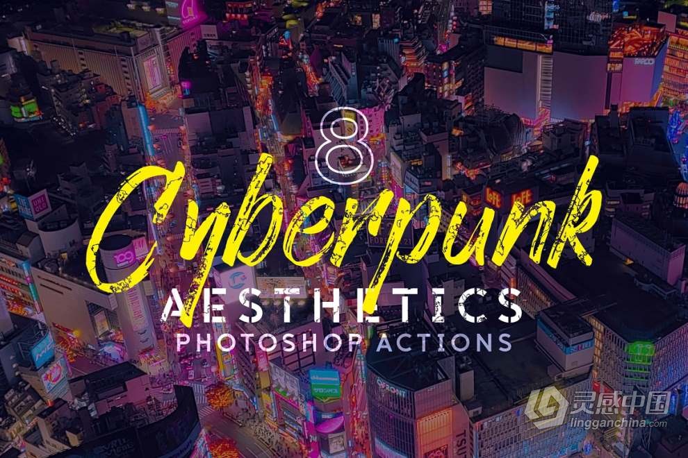 8款夜间城市景观赛博朋克视频调色LUT预设与Ps动作 Cyberpunk Photoshop Actions  灵感中国网 www.lingganchina.com