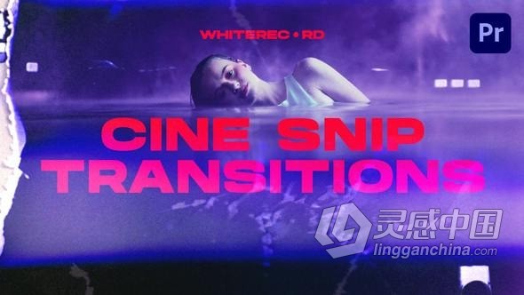 15个电影胶片电影剪辑转场PR模板 Cine Snip Transitions  灵感中国网 www.lingganchina.com
