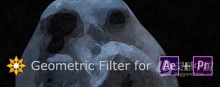 抽象几何视觉化效果AE/PR插件 Geometric Filte v1.0.3 Win/Mac