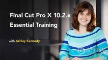 Final Cut Pro 10.2.x基础入门训练视频教程Getting Started with Final Cut Pro 10...